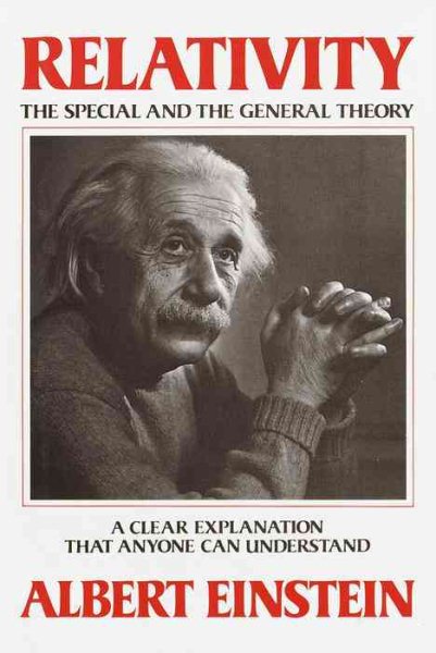 Relativity: The Special and the General Theory--A Clear Explanation that Anyone Can Understand cover