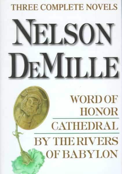Nelson DeMille: Three Complete Novels: Word of Honor, Cathedral, By the Rivers of Babylon