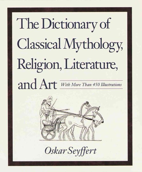 Dictionary of Classical Mythology, Religion, Literature & Art cover