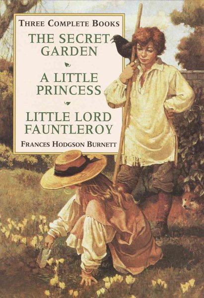 Three Complete Books: The Secret Garden/a Little Princess/Little Lord Fauntleroy cover