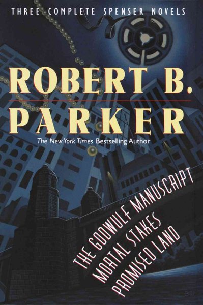 Robert Parker: Three Complete Spenser Novels (The Godwulf Manuscript / Mortal Stakes / Promised Land)