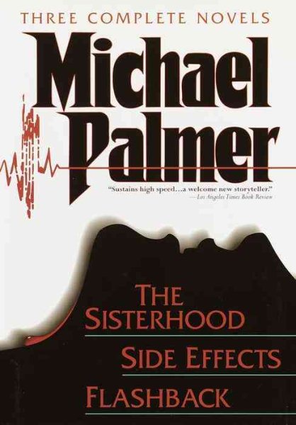 Three Complete Novels: Sisterhood, Side Effects, Flashback
