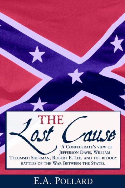 The Lost Cause the Standard Southern History of the War of the Confederates cover