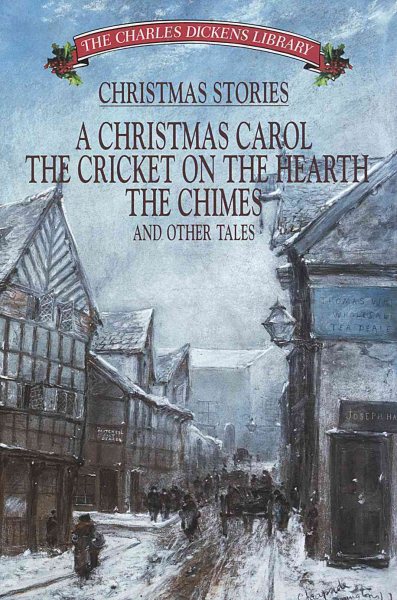 Christmas Stories: A Christmas Carol, the Cricket, the Chimes, on the Hearth and Other Tales cover