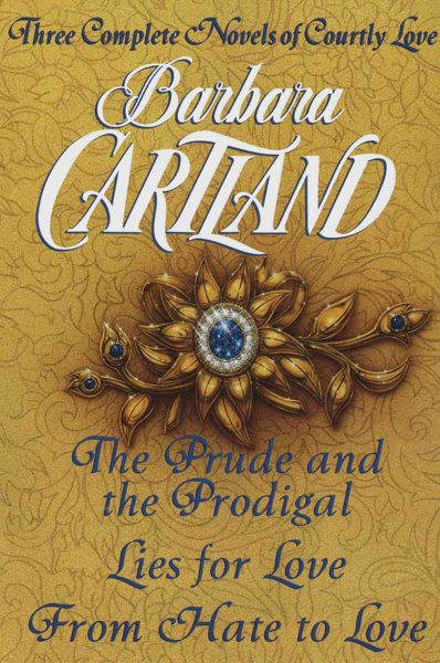 Three Complete Novels of Courtly Love: The Prude and the Prodigal; Lies for Love; & From Hate to Love