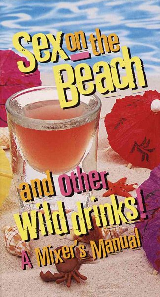 Sex on the Beach and Other Wild Drinks! cover