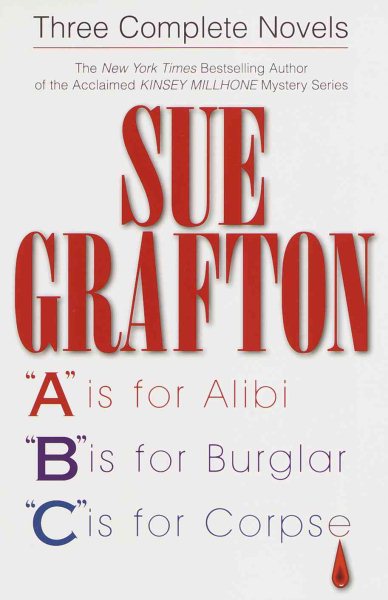 Sue Grafton: Three Complete Novels; A, B & C: A is for Alibi; B is for Burglar; C is for Corpse cover