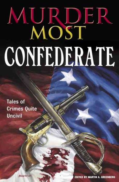 Murder Most Confederate: Tales of Crimes Quite Uncivil cover