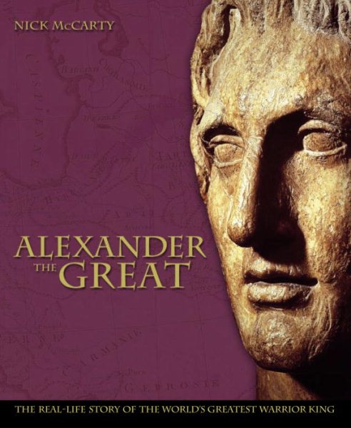 Alexander the Great: The Real-life Story of the World's Greatest Warrior cover