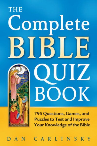 The Complete Bible Quiz Book: 795 Questions, Games, and Puzzles to Test and Improve Your Knowledge cover