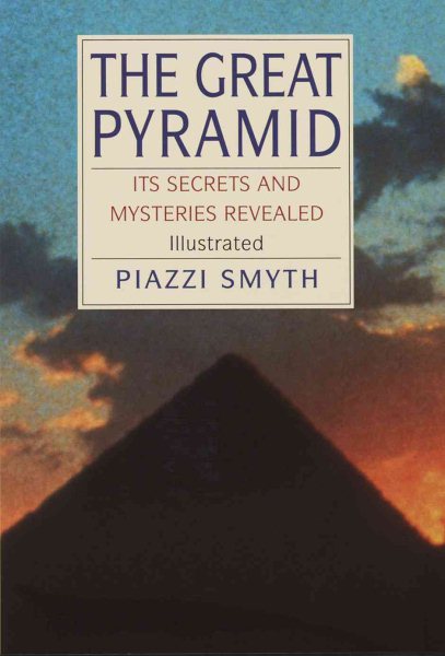Great Pyramid: Its Secrets & Mysteries Revealed cover