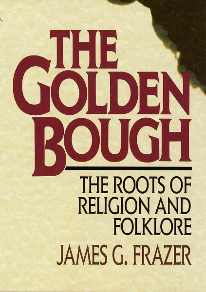 Golden Bough: The Roots of Religion and Folklore cover