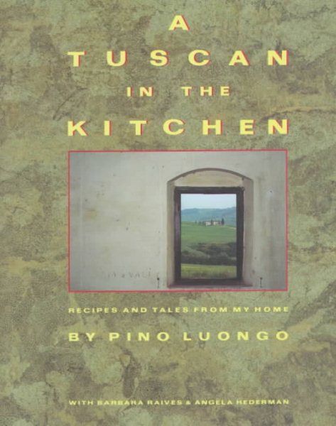 A Tuscan in the Kitchen: Recipes and Tales from My Home cover
