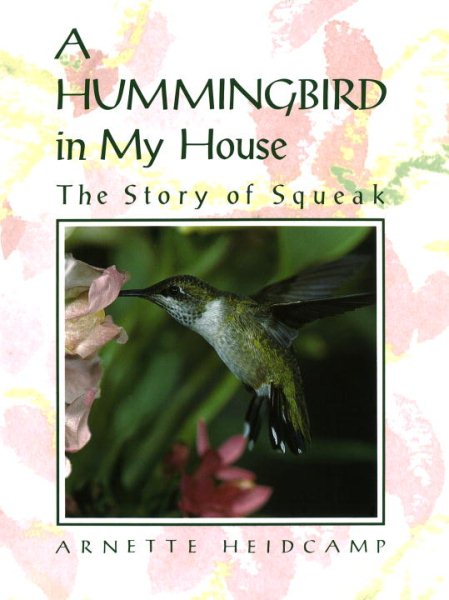 A Hummingbird in My House: The Story of Squeak cover