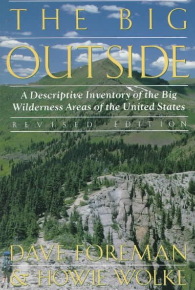 The Big Outside: A Descriptive Inventory of the Big Wilderness Areas of the United States--Revise d Edition