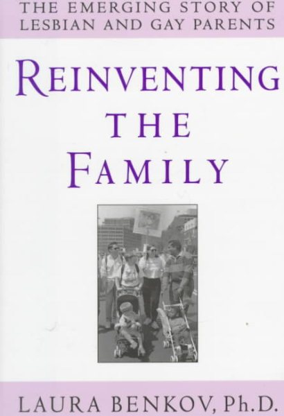 Reinventing the Family: The Emerging Story of Lesbian and Gay Parents