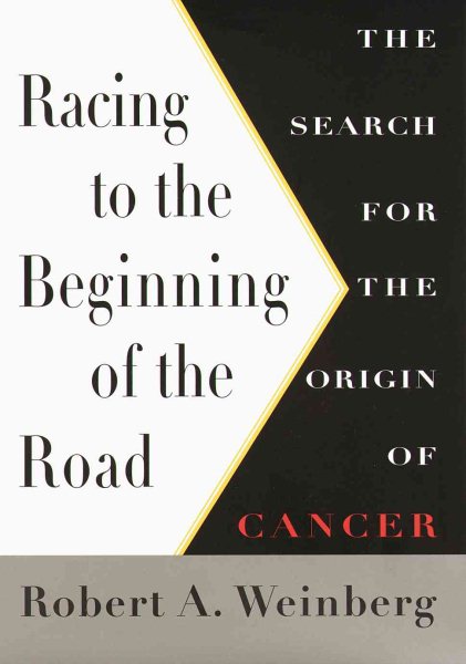 Racing To The Beginning Of The Road: The Search for the Origin of Cancer cover