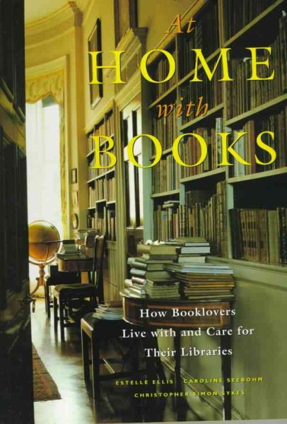 At Home with Books: How Booklovers Live with and Care for Their Libraries cover