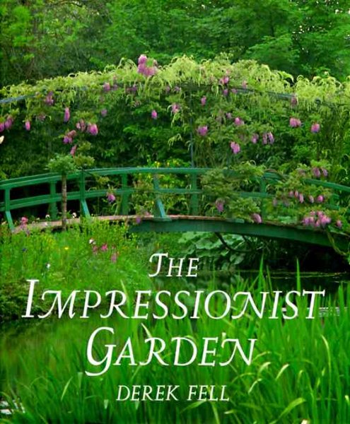 The Impressionist Garden: Ideas and Inspiration from the Paintings and Gardens of the Impressionists cover