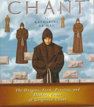 Chant: The Origins, Form, Practice, and Healing Power of Gregorian Chant cover