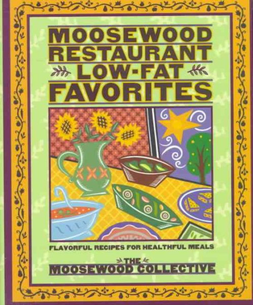 Moosewood Restaurant Low-Fat Favorites: Flavorful Recipes for Healthful Meals cover