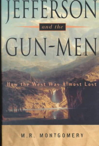 Jefferson and the Gun-Men: How the West Was Almost Lost cover