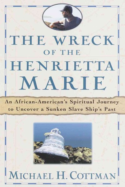 The Wreck of the Henrietta Marie: An African American's Spiritual Journey to Uncover a Sunken Slave Ship's Past cover