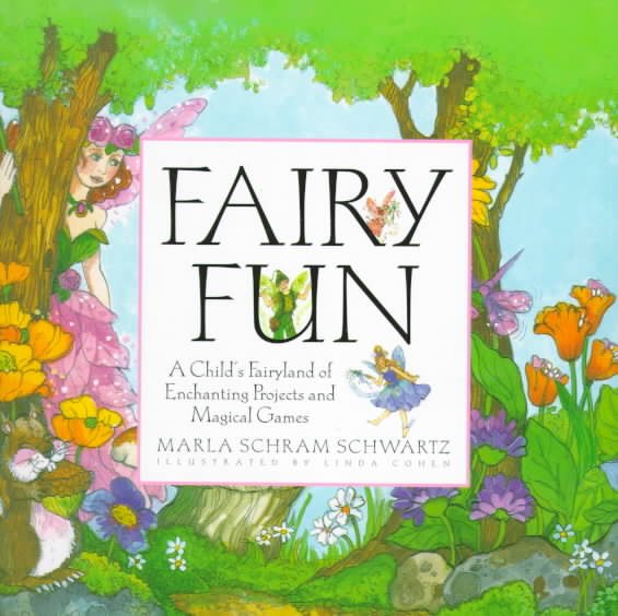 Fairy Fun: A Child's Fairyland of Enchanting Projects and Magical Games cover