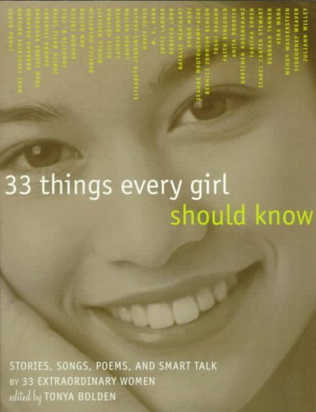 33 Things Every Girl Should Know: Stories, Songs, poems, and Smart Talk by 33 Extraordinary Women cover