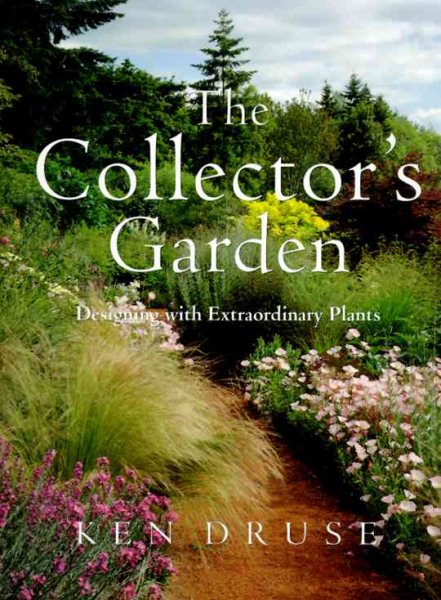 The Collector's Garden: Designing with Extraordinary Plants cover