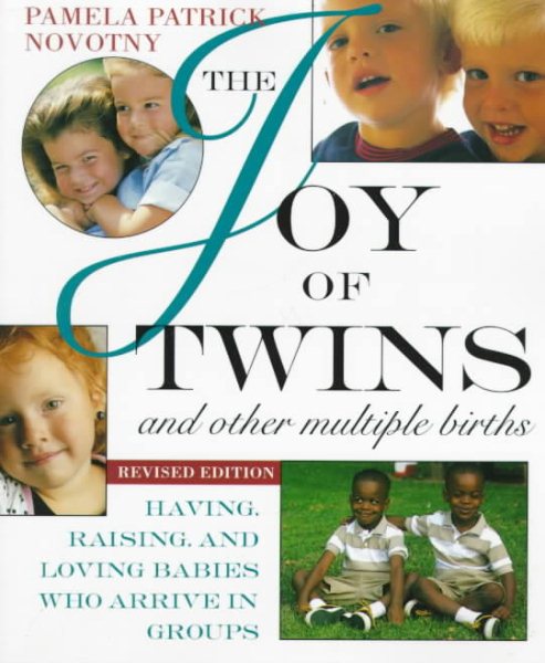 The Joy of Twins and Other Multiple Births: Having, Raising, and Loving Babies Who Arrive in Groups cover