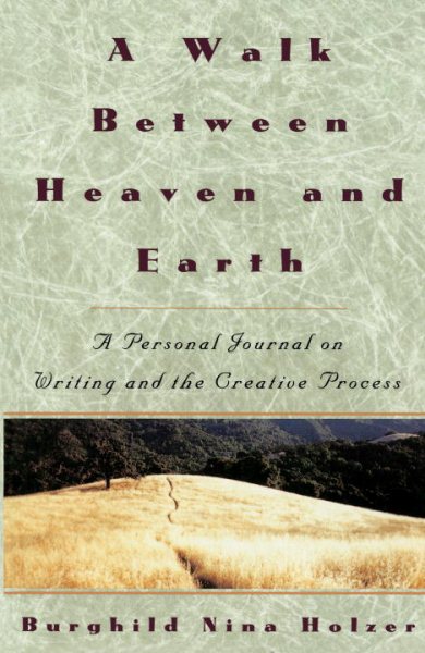 A Walk Between Heaven and Earth: A Personal Journal on Writing and the Creative Process cover