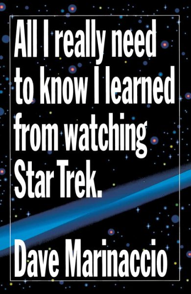 All I Really Need To Know I Learned from Watching Star Trek.