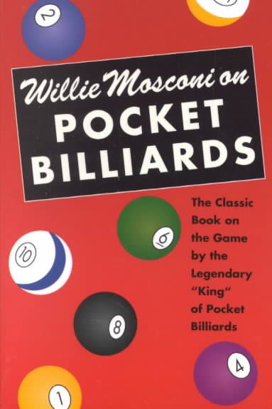 Willie Mosconi On Pocket Billiards: The Classic Book on the Game by the Legendary "King" of Pocket Billiards (Little Sports Library)