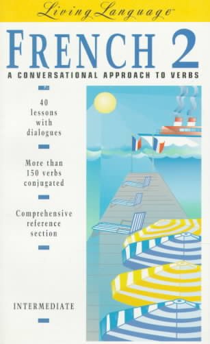 French 2: A Conversational Approach to Verbs: Intermediate (The Living Language Series) cover