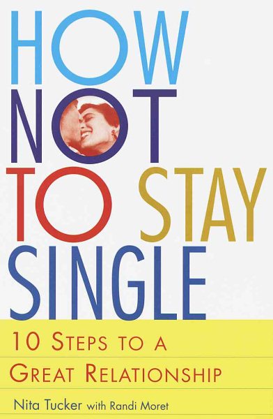 How Not to Stay Single: 10 Steps to a Great Relationship cover
