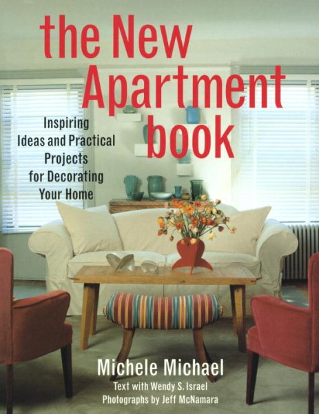 The New Apartment Book: Inspiring Ideas and Practical Projects for Decorating Your Home