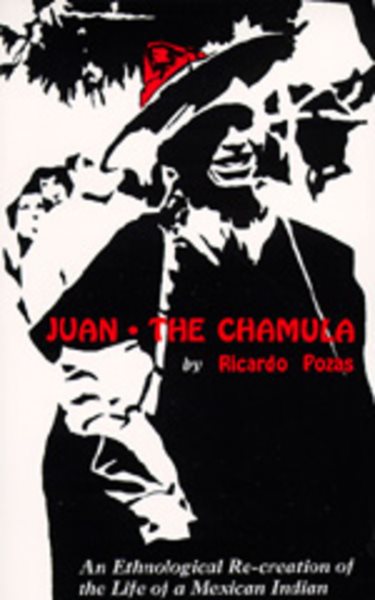 Juan the Chamula: An Ethnological Recreation of the Life of a Mexican Indian