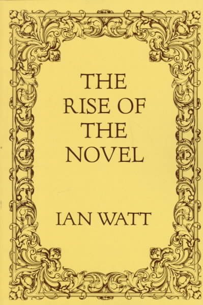 The Rise of the Novel: Studies in Defoe, Richardson and Fielding cover