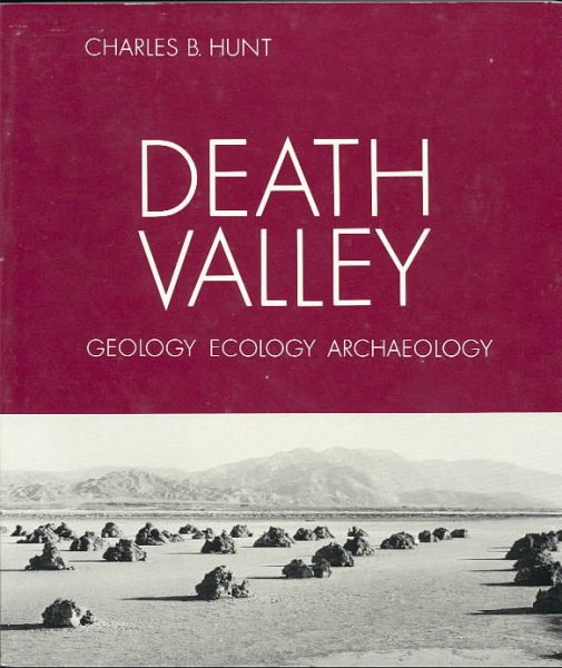 Death Valley: Geology, Ecology, Archæology cover