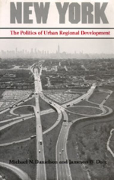 New York: The Politics of Urban Regional Development (Volume 4) (Lane Studies in Regional Government)