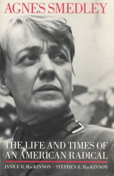 Agnes Smedley: The Life and Times of an American Radical cover
