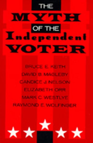The Myth of the Independent Voter cover