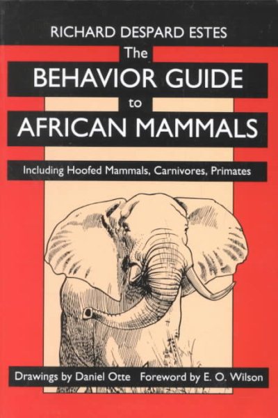 The Behavior Guide to African Mammals: Including Hoofed Mammals, Carnivores, Primates