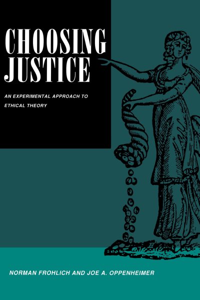 Choosing Justice: An Experimental Approach to Ethical Theory (Volume 22) (California Series on Social Choice and Political Economy) cover