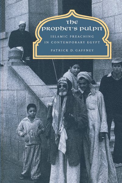 The Prophet's Pulpit: Islamic Preaching in Contemporary Egypt (Comparative Studies on Muslim Societies)