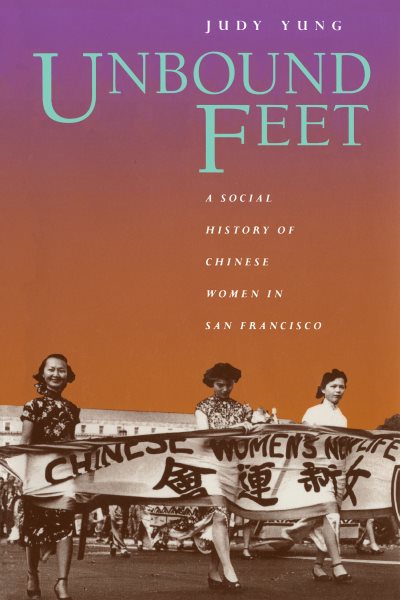 Unbound Feet: A Social History of Chinese Women in San Francisco cover