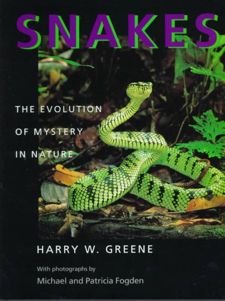 Snakes: The Evolution of Mystery in Nature (Director's Circle Book of the Associates of the University o)