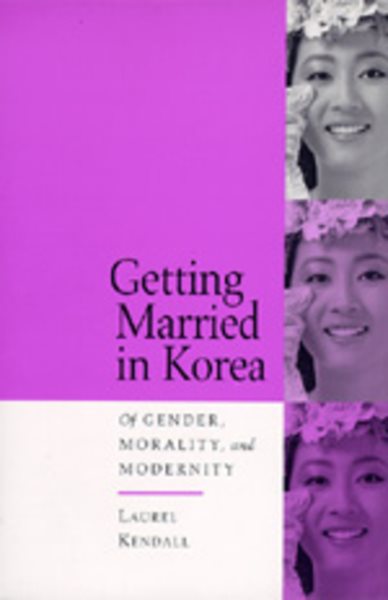 Getting Married in Korea: Of Gender, Morality, and Modernity cover