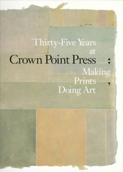 Thirty-five Years at Crown Point Press: Making Prints, Doing Art cover